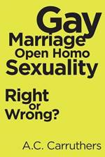 Gay Marriage-Open Homo Sexuality af A C Carruthers