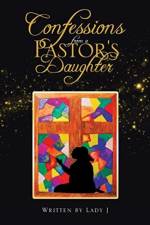 Confessions from a Pastor's Daughter af Lady J