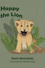 Happy the Lion af Karin Ahrenholz