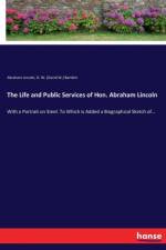 Life and Public Services of Hon. Abraham Lincoln