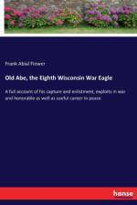 Old Abe, the Eighth Wisconsin War Eagle af Frank Abial Flower