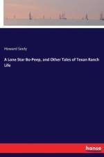 Lone Star Bo-Peep, and Other Tales of Texan Ranch Life af Howard Seely