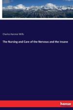 Nursing and Care of the Nervous and the Insane af Charles Karsner Mills
