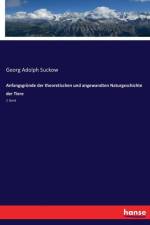 Anfangsgrunde der theoretischen und angewandten Naturgeschichte der Tiere af Georg Adolph Suckow