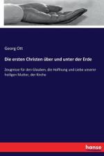 ersten Christen uber und unter der Erde af Georg Ott