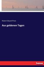 Aus goldenen Tagen af Robert Eduard Prutz