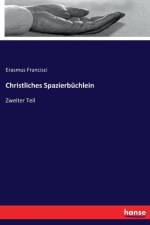 Christliches Spazierbuchlein af Erasmus Francisci