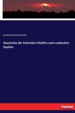 Geschichte der Fatimiden-Chalifen nach arabischen Quellen af Ferdinand Wustenfeld