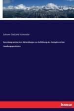 Sammlung vermischter Abhandlungen zur Aufklarung der Zoologie und der Handlungsgeschichte af Johann Gottlob Schneider