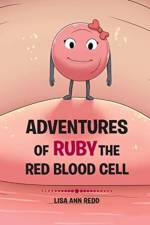 Adventures of Ruby the Red Blood Cell af Lisa Ann Redd