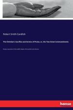 Christian's Sacrifice and Service of Praise, or, the Two Great Commandments af Robert Smith Candlish