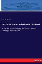 Spanish Teacher and Colloquial Phrasebook af Francis Butler