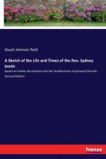 Sketch of the Life and Times of the Rev. Sydney Smith af Stuart Johnson Reid