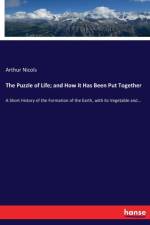 Puzzle of Life; and How it Has Been Put Together af Arthur Nicols