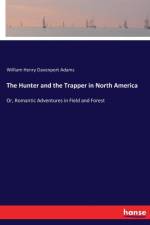 Hunter and the Trapper in North America af William Henry Davenport Adams