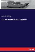 Mode of Christian Baptism af Samuel Hutchings