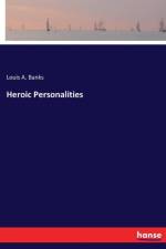 Heroic Personalities af Louis A Banks