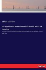 Watering Places and Mineral Springs of Germany, Austria and Switzerland af Edward Gutmann
