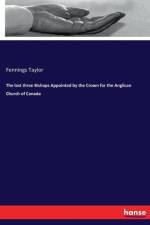 last three Bishops Appointed by the Crown for the Anglican Church of Canada af Fennings Taylor