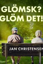 Glömsk? Glöm det! af Jan Christensen