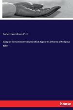 Essay on the Common Features which Appear in all Forms of Religious Belief af Robert Needham Cust