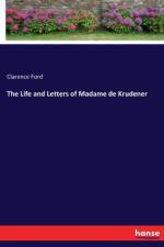 Life and Letters of Madame de Krudener af Clarence Ford