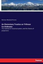 Elementary Treatise on Trilinear Co-Ordinates af Norman MacLeod Ferrers
