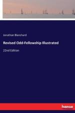 Revised Odd-Fellowship Illustrated af Jonathan Blanchard