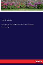 Lebensskizze des Franz Josef Trausch aus Kronstadt in Siebenburgen OEsterreich-Ungarn af Joseph Trausch
