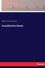 Unaufloesliche Bande af Malvine Von Humbracht