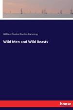 Wild Men and Wild Beasts af William Gordon Gordon-Cumming