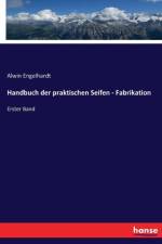 Handbuch der praktischen Seifen - Fabrikation af Alwin Engelhardt