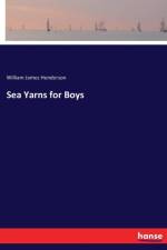 Sea Yarns for Boys af William James Henderson