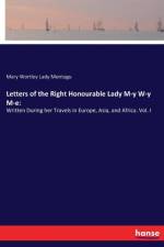 Letters of the Right Honourable Lady M-y W-y M-e af Mary Wortley Lady Montagu
