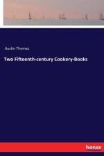 Two Fifteenth-century Cookery-Books af Austin Thomas