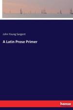 Latin Prose Primer af John Young Sargent
