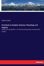 First Book on Analytic Anatomy, Physiology and Hygiene af Calvin Cutter