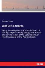 Wild Life in Oregon af Gustavus Hines