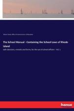 School Manual - Containing the School Laws of Rhode Island af Office of Commissioner of Education