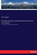 Behandlung und Heilung von Nervenleiden und Nervenschmerzen durch Handgriffe af Otto Naegeli