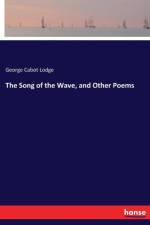 Song of the Wave, and Other Poems af George Cabot Lodge