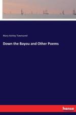 Down the Bayou and Other Poems af Mary Ashley Townsend