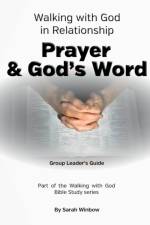 Walking with God in Relationship - Prayer & God's Word - Group Leader's Guide af Sarah Winbow