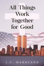All Things Work Together for Good af L C Markland