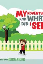 My Adventure and What Did I See af Rebecca Kecskes