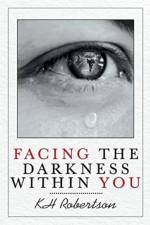 Facing the Darkness Within You af KH Robertson