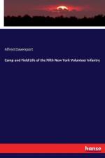 Camp and Field Life of the Fifth New York Volunteer Infantry af Alfred Davenport