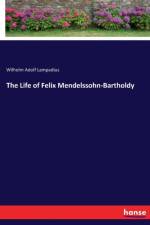 Life of Felix Mendelssohn-Bartholdy af Wilhelm Adolf Lampadius