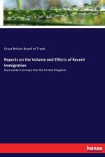 Reports on the Volume and Effects of Recent Immigration af Great Britain Board of Trade
