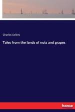 Tales from the lands of nuts and grapes af Charles Sellers